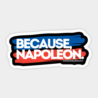 Because, Napoleon. Sticker